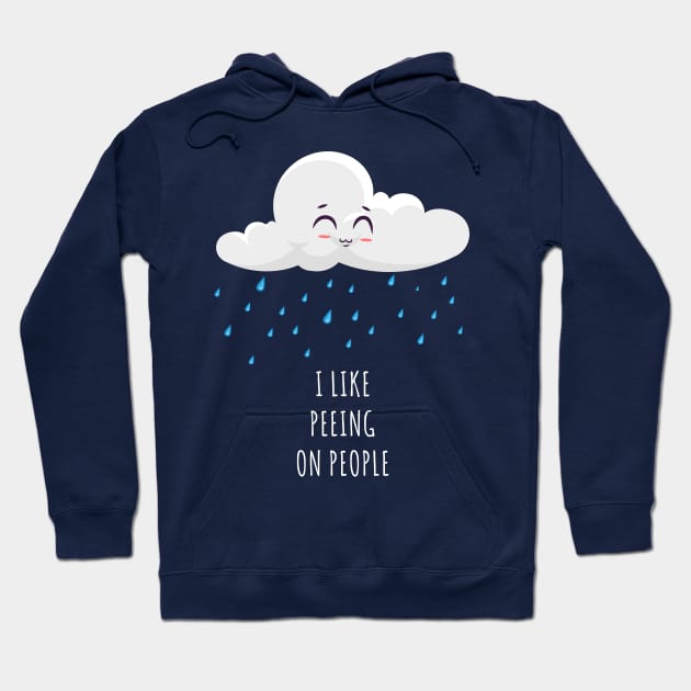 I Like Peeing On People Hoodie by Alessandro Aru